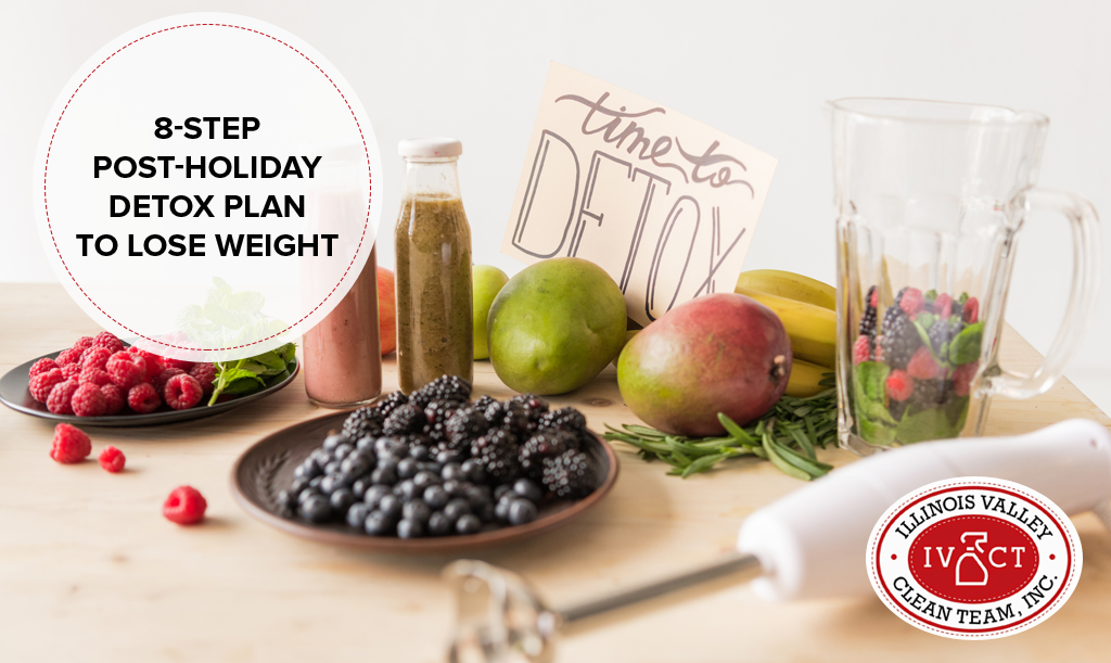 Illinois Valley Clean - Team 8-step Post-holiday Detox Plan To Lose Weight